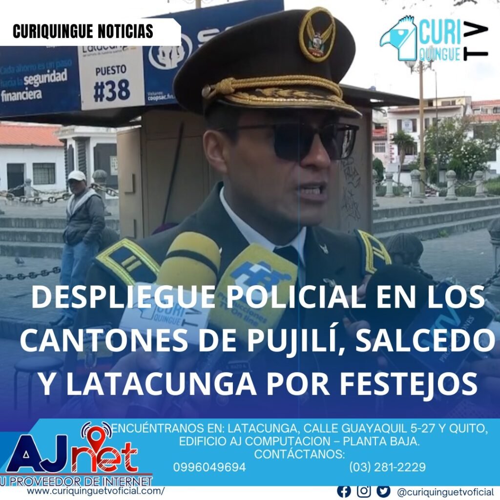 #NoticiaLocal El teniente coronel de policía, Santiago Razo, informa sobre los últimos acontecimientos en la provincia de Cotopaxi y el despliegue policial en los cantones de Pujilí, Salcedo y Latacunga con motivo de las fiestas. Le recordamos que puede seguir a través de #CuriquingueTv en #ATVCABLE #canal83 #Latacunga #Pujilí #Saquisilí #CBVisión #canal79 #Salcedo #Ambato #TVPlus #canal48 #LaManá #Valencia #Quevedo a las 07H00. ¡Gracias por sintonizarnos! #CuriquingueTv #UnaNuevaFormaDeHacerTelevisión www.curiquinguetv.com