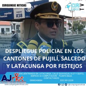 #NoticiaLocal El teniente coronel de policía, Santiago Razo, informa sobre los últimos acontecimientos en la provincia de Cotopaxi y el despliegue policial en los cantones de Pujilí, Salcedo y Latacunga con motivo de las fiestas. Le recordamos que puede seguir a través de #CuriquingueTv en #ATVCABLE #canal83 #Latacunga #Pujilí #Saquisilí #CBVisión #canal79 #Salcedo #Ambato #TVPlus #canal48 #LaManá #Valencia #Quevedo a las 07H00. ¡Gracias por sintonizarnos! #CuriquingueTv #UnaNuevaFormaDeHacerTelevisión www.curiquinguetv.com