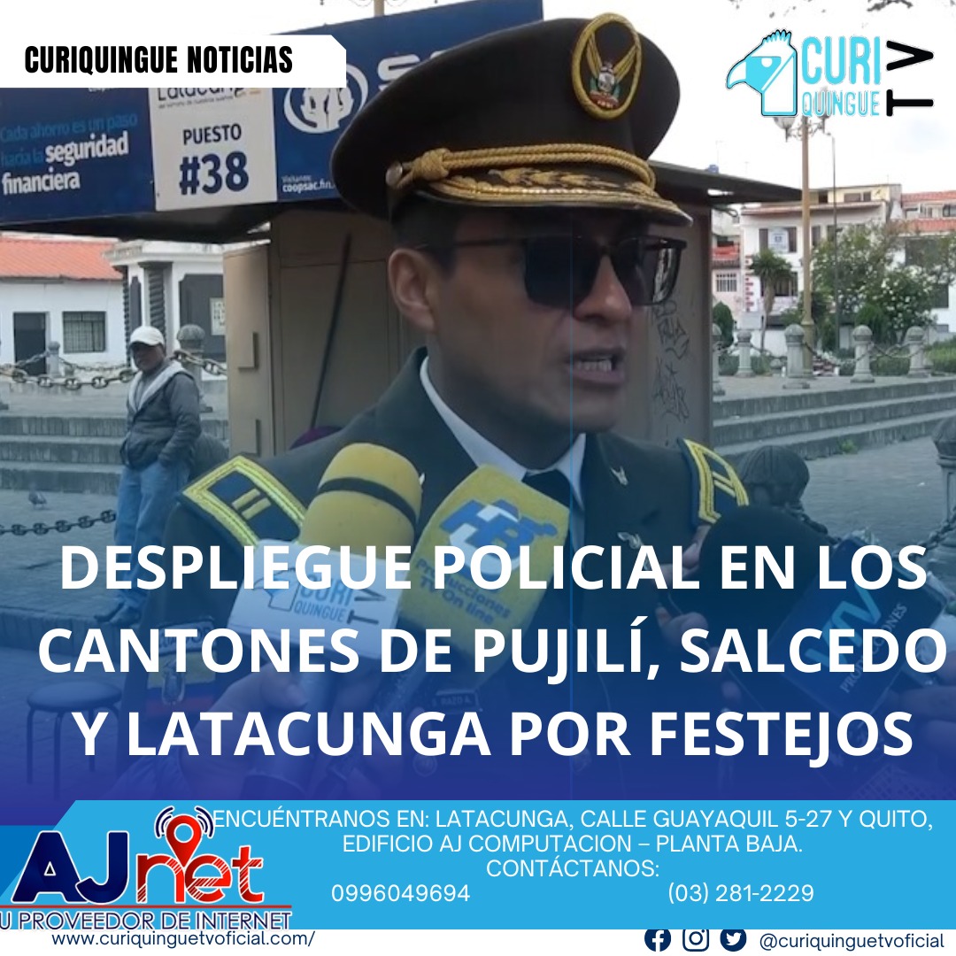 #NoticiaLocal El teniente coronel de policía, Santiago Razo, informa sobre los últimos acontecimientos en la provincia de Cotopaxi y el despliegue policial en los cantones de Pujilí, Salcedo y Latacunga con motivo de las fiestas. Le recordamos que puede seguir a través de #CuriquingueTv en #ATVCABLE #canal83 #Latacunga #Pujilí #Saquisilí #CBVisión #canal79 #Salcedo #Ambato #TVPlus #canal48 #LaManá #Valencia #Quevedo a las 07H00. ¡Gracias por sintonizarnos! #CuriquingueTv #UnaNuevaFormaDeHacerTelevisión www.curiquinguetv.com