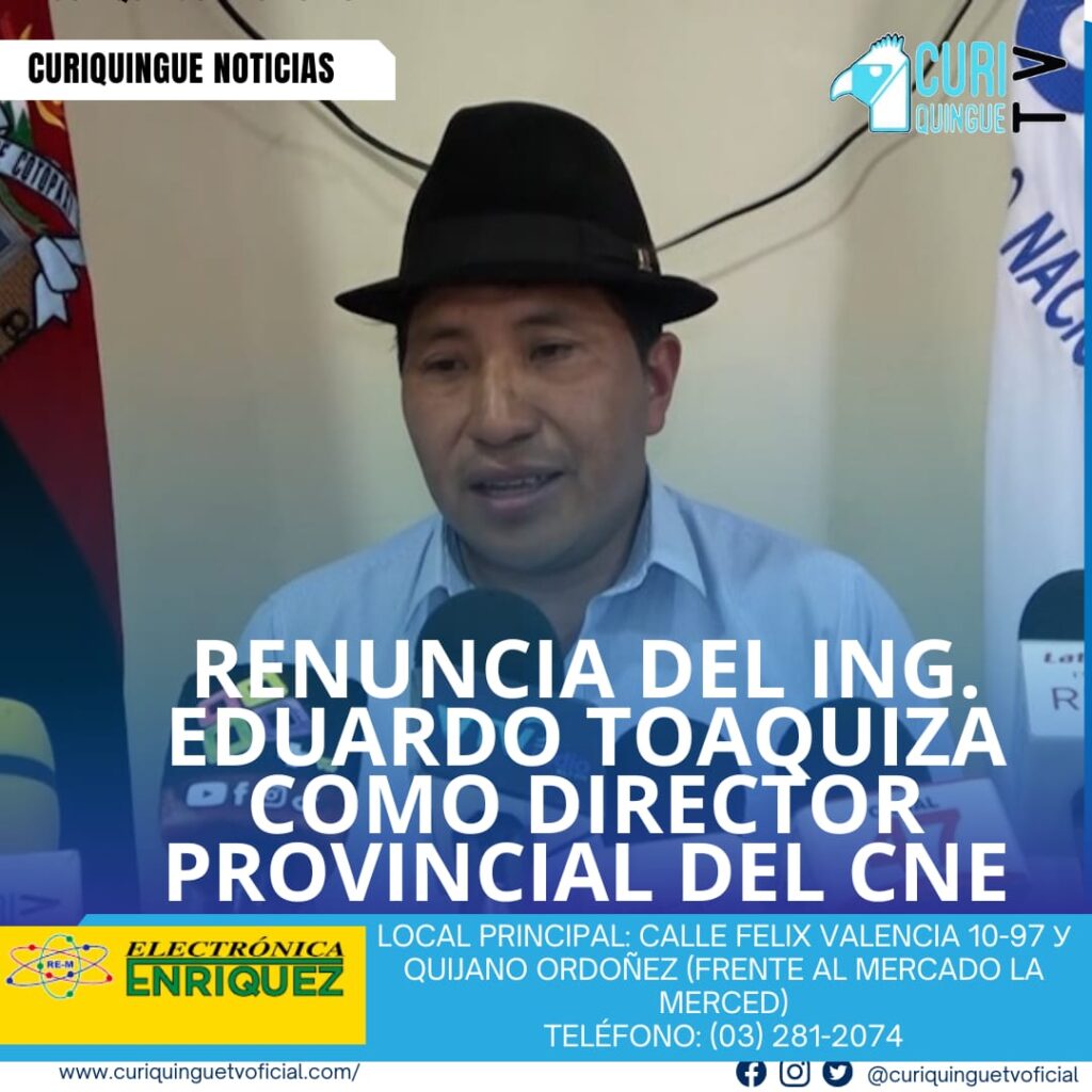 #NoticiaLocal El Ing. Eduardo Toaquiza presentó su renuncia como Director Provincial del Consejo Nacional Electoral (CNE). A continuación, se espera escuchar sus expresiones sobre esta decisión. Le recordamos que puede seguir a través de #CuriquingueTv en #ATVCABLE #canal83 #Latacunga #Pujilí #Saquisilí #CBVisión #canal79 #Salcedo #Ambato #TVPlus #canal48 #LaManá #Valencia #Quevedo a las 07H00. ¡Gracias por sintonizarnos! #CuriquingueTv #UnaNuevaFormaDeHacerTelevisión www.curiquinguetv.com