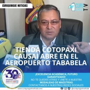 El Vice prefecto de Cotopaxi anunció la apertura de la tienda Cotopaxi Causai en el Aeropuerto Tababela. Esta iniciativa beneficiará a los comercializadores locales y promoverá la economía de la región.