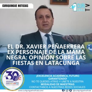 El Dr. Xavier Peñaerrera, ex personaje de la Mama Negra, expresó su punto de vista sobre las festividades de Latacunga, destacando la importancia de preservar la tradición y la identidad cultural de la ciudad. Peñaerrera compartió sus impresiones sobre la organización y planificación de las fiestas, enfatizando la necesidad de involucrar a la comunidad y proteger el patrimonio histórico y cultural de la ciudad.