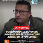El Gobernador de Cotopaxi compartió información sobre los últimos acontecimientos que han sucedido en la provincia