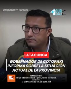 El Gobernador de Cotopaxi compartió información sobre los últimos acontecimientos que han sucedido en la provincia