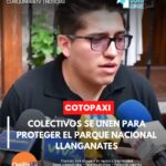 Varios colectivos se han unido para realizar actividades de cuidado y protección del Parque Nacional Llanganates, con el objetivo de evitar la construcción de la vía Salcedo-Tena y preservar la naturaleza.