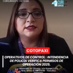 La Intendente General de Policía de Cotopaxi informó sobre los operativos de control realizados el pasado fin de semana, enfocados en verificar el cumplimiento de los permisos de operación 2025