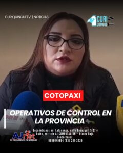 La intendente de Policía de Cotopaxi, Johana Mayo, informa que se han realizado varios operativos de control en la provincia, incluyendo control de precios, permisos de funcionamiento y otros