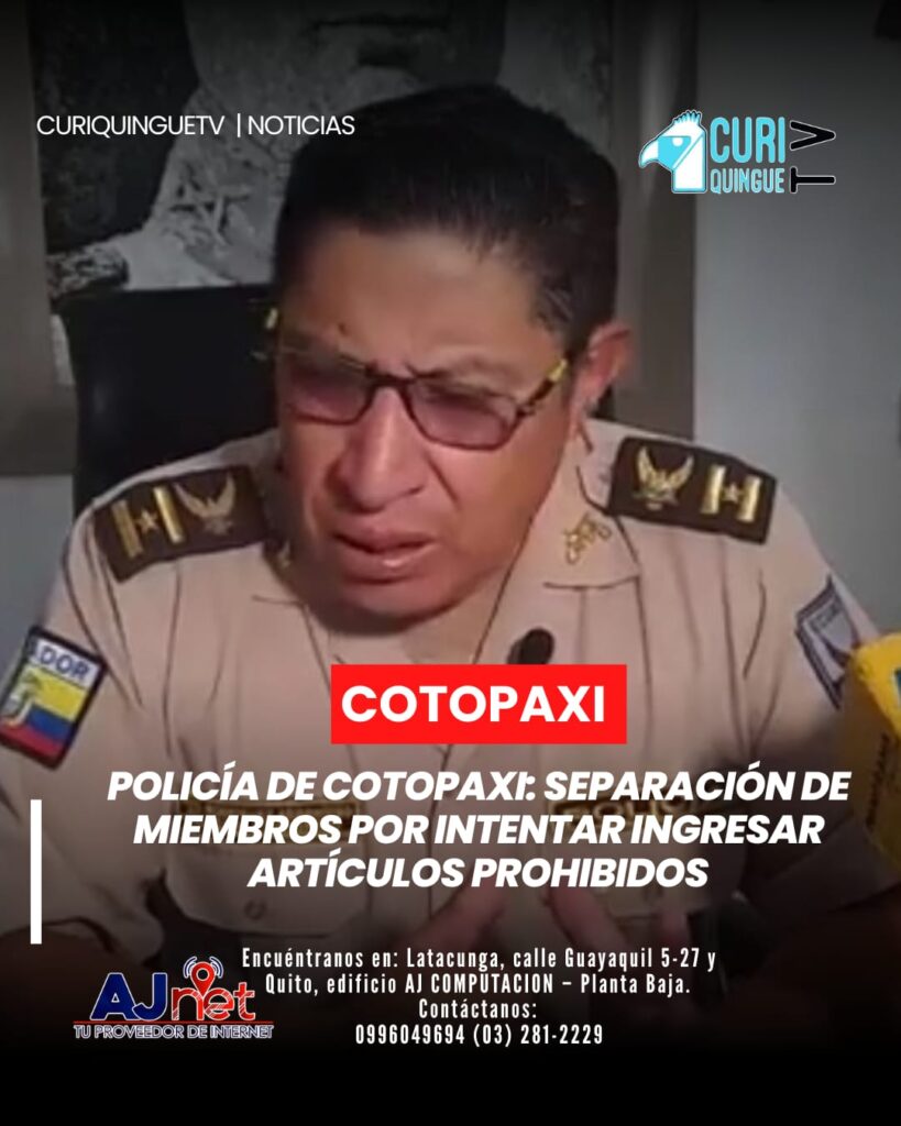 El comandante de policía de Cotopaxi informó que se ha tomado la decisión de separar a miembros de la policía