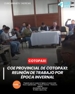 El COE Provincial de Cotopaxi llevó a cabo una reunión de trabajo con los representantes de las mesas técnicas para conocer los problemas