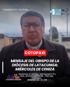 El Obispo de la Diócesis de Latacunga, Giovanny Paz, envió un mensaje a los fieles católicos con motivo del Miércoles de Ceniza