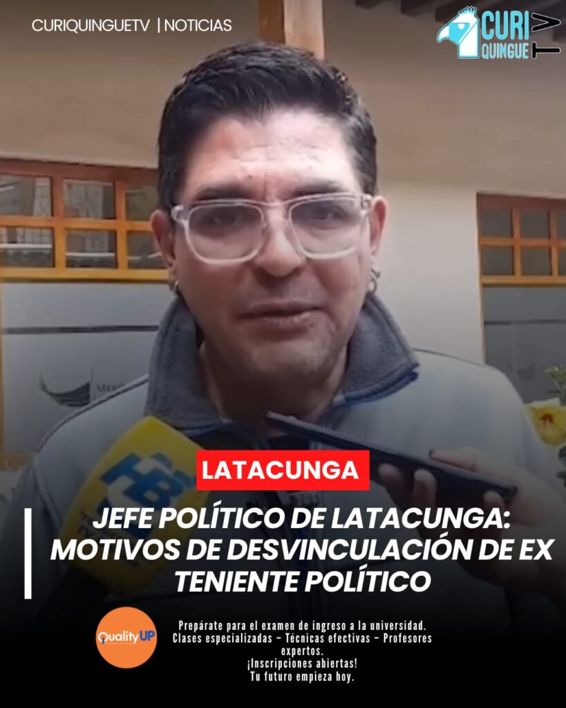 El jefe político de Latacunga informó sobre los motivos que llevaron a la desvinculación del exteniente político de la parroquia Aláquez.