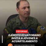 El Ejército Ecuatoriano se prepara para el acuartelamiento de la Leva 2007 e invita a los jóvenes que deseen formar parte de esta experiencia de servicio y disciplina a acercarse al Centro de Movilización de Cotopaxi.