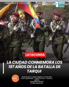 En una solemne ceremonia desarrollada en el Parque Vicente León, la ciudad conmemoró los 197 años de la histórica Batalla de Tarqui y el Día del Ejército Ecuatoriano.