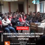 En Latacunga, la creciente contaminación del Río Cutuchi se ha convertido en una seria preocupación para la comunidad. Frente a esta problemática ambiental, diversas organizaciones y colectivos ciudadanos están impulsando iniciativas para combatir la contaminación y promover el cuidado de este importante afluente.