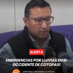 El gobernador de Cotopaxi informó sobre varias emergencias registradas en el occidente de la provincia, producto de la intensa temporada invernal que afecta a diferentes comunidades.