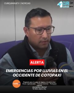 El gobernador de Cotopaxi informó sobre varias emergencias registradas en el occidente de la provincia, producto de la intensa temporada invernal que afecta a diferentes comunidades.