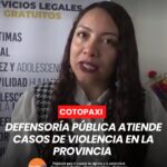Profesionales de la Defensoría Pública de Cotopaxi continúan atendiendo diversos casos relacionados con violencia de género e intrafamiliar.