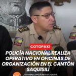 La Policía Nacional del Ecuador realizó un operativo en las oficinas de la organización Jatarishun, en el cantón Saquisilí, donde se rescató a una persona que presuntamente se encontraba retenida.