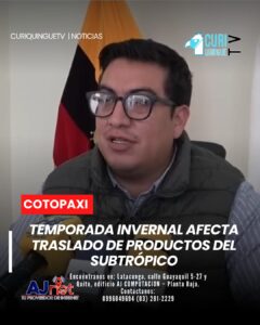 El director del MAG en Cotopaxi informó que la temporada invernal está generando dificultades en el traslado de productos provenientes del subtrópico de la provincia.