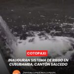 💧🌱 ¡Buenas noticias para el agro! Se inauguró un sistema de riego en Cusubamba, Salcedo, que beneficiará directamente a los agricultores 🚜