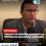 📌 El gobernador de #Cotopaxi confirmó que el feriado de #SemanaSanta2026 iniciará el jueves 2 de abril, tras decisión de la Presidencia.