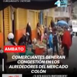 Vendedores de comida han ocupado las calles cercanas al mercado Colón en Ambato, dificultando el paso de los transeúntes. Esta situación ha generado malestar entre la ciudadanía que circula diariamente por el sector.