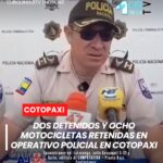 La Policía Nacional, a través de la Subzona Cotopaxi, informó que el pasado domingo 19 de abril se llevó a cabo un operativo de control que dejó como resultado la detención de dos ciudadanos y la retención de ocho motocicletas.