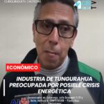Representantes del sector industrial de Tungurahua manifestaron su preocupación ante una posible crisis energética en el país.