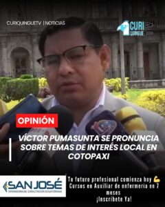 En recientes declaraciones, Víctor Pumasunta abordó varios temas de interés para la provincia de Cotopaxi, generando reacciones en distintos sectores. Sus pronunciamientos se dan en un contexto de análisis y debate sobre la situación actual del territorio.