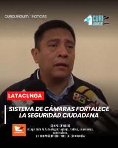 El director de Seguridad Ciudadana informó sobre el funcionamiento de las cámaras de seguridad instaladas en diferentes puntos de Latacunga.