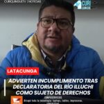 El abogado Carlos Herrera informó que el río Illuchi fue declarado sujeto de derechos el 31 de diciembre del año 2025, decisión que establecía varias acciones para la protección del afluente.