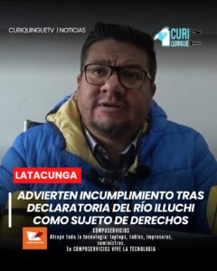 El abogado Carlos Herrera informó que el río Illuchi fue declarado sujeto de derechos el 31 de diciembre del año 2025, decisión que establecía varias acciones para la protección del afluente.