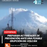 Informó que se vienen organizando varios eventos y jornadas de capacitación con el objetivo de preparar a la ciudadanía frente a una eventual erupción del volcán Cotopaxi.