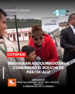 Las autoridades del Gobierno Provincial de Cotopaxi inauguraron el adoquinado en la comunidad jurídica de El Boliche, parroquia Pastocalle, una obra esperada por varios años por sus habitantes.