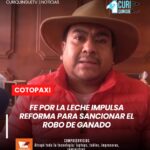El coordinador provincial de la organización Fe por la Leche en Cotopaxi informó sobre una reunión de trabajo en la que se planteó un proyecto de ley que será analizado en la Asamblea Nacional para endurecer las sanciones contra quienes roban ganado.