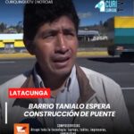 Los directivos del barrio Tanialo, perteneciente a la parroquia Eloy Alfaro, han realizado durante varios años gestiones ante la Prefectura de Cotopaxi para lograr la construcción de un puente que permita conectarse con la vía E35.