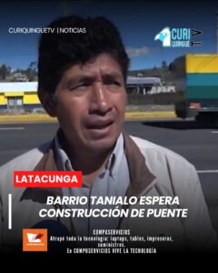 Los directivos del barrio Tanialo, perteneciente a la parroquia Eloy Alfaro, han realizado durante varios años gestiones ante la Prefectura de Cotopaxi para lograr la construcción de un puente que permita conectarse con la vía E35.