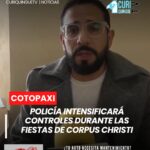 El intendente general de Policía de Cotopaxi informó que durante el próximo fin de semana se ejecutará un plan de contingencia y seguridad con motivo de las festividades de Corpus Christi en el cantón Pujilí.