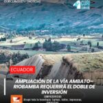 La esperada ampliación de la vía Ambato–Riobamba enfrenta un importante desafío financiero. Lo que inicialmente fue proyectado como una inversión de 200 millones de dólares ahora demandará alrededor de 400 millones, debido a la actualización de costos y a las expropiaciones contempladas en el proyecto. La obra permanece en etapa de análisis por parte del Ministerio de Transporte y Obras Públicas mientras se buscan alternativas para su ejecución.