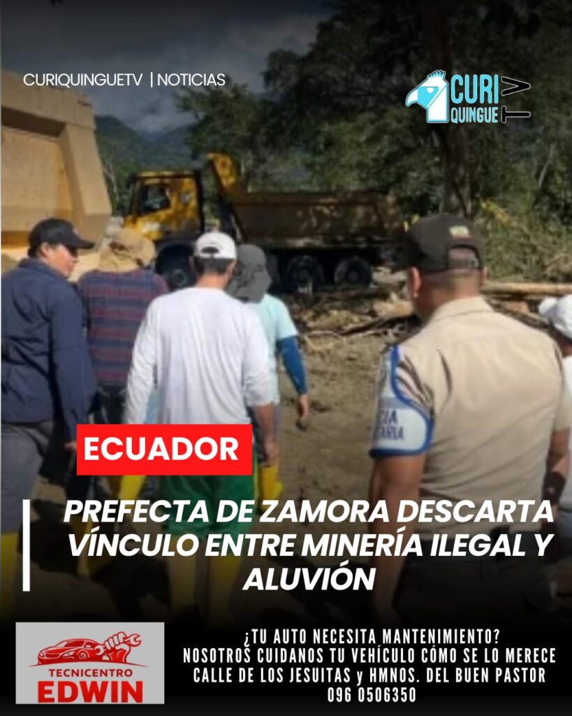 La prefecta de Zamora Chinchipe, Karla Reátegui, descartó que la minería ilegal haya sido la causa del aluvión que afectó a los barrios Santa Isabel y Cantzama.