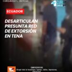 La Policía Nacional desarticuló una presunta organización dedicada a la extorsión que operaba en el cantón Tena. En el operativo fueron detenidas siete personas, entre ellas seis estudiantes y un guía penitenciario.