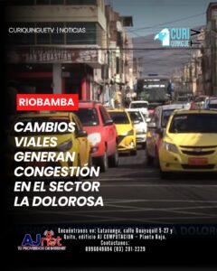 Los recientes cambios en los ejes viales implementados en el sector La Dolorosa, en Riobamba, han provocado congestión vehicular y molestias entre quienes transitan por la zona.
