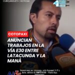 El gobernador de Cotopaxi informó que en los próximos días iniciarán los trabajos de intervención en la vía E30, que conecta a Latacunga con La Maná.