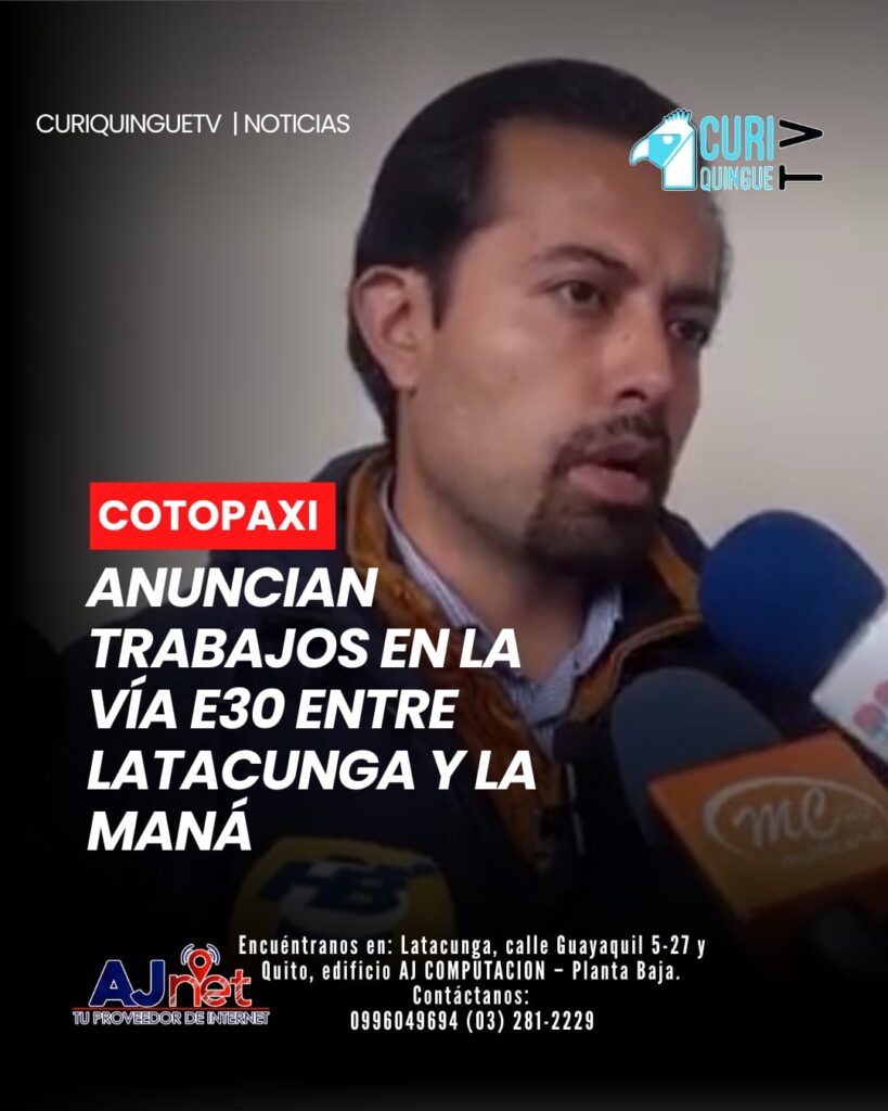 El gobernador de Cotopaxi informó que en los próximos días iniciarán los trabajos de intervención en la vía E30, que conecta a Latacunga con La Maná.