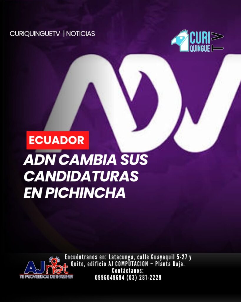 El movimiento Acción Democrática Nacional (ADN) anunció cambios de última hora en las candidaturas definidas durante sus elecciones primarias en Pichincha.