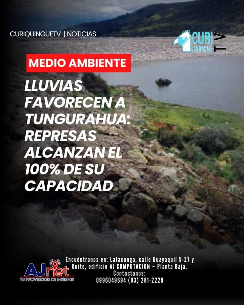 Las represas de Mulacorral y Chiquihurco alcanzaron el 100 % de su capacidad de almacenamiento, una situación que permitiría garantizar la disponibilidad del recurso hídrico para consumo humano, riego y actividades productivas hasta finales de año.