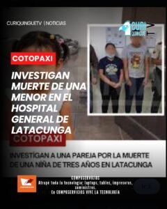 Tras el fallecimiento de una menor de edad en el Hospital General de Latacunga, las autoridades iniciaron un proceso de investigación para determinar las circunstancias en las que ocurrió el deceso.