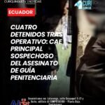 Las autoridades confirmaron la captura de cuatro presuntos delincuentes durante un operativo realizado en las últimas horas. Entre los detenidos se encuentra el principal sospechoso del asesinato de una guía penitenciaria, un caso que generó conmoción en el país.