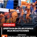 🚔 Fuerzas Armadas y Policía Nacional ejecutaron importantes acciones operativas en el Centro de Privación de Libertad (CPL) de Cotopaxi, como parte de los controles destinados a reforzar la seguridad dentro del centro penitenciario.