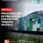 El presidente del Gobierno Parroquial de Pinllopata expresó su preocupación debido a que actualmente la parroquia no cuenta con un teniente político. Esto ocurre luego de la salida de la funcionaria que ocupaba este cargo, quien actualmente cumple labores como comunicadora social en la Gobernación de Cotopaxi.